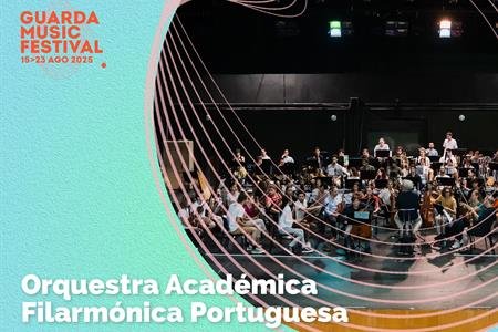 GUARDA MUSIC FESTIVAL | Orquestra Académica Filarmónica Portuguesa
