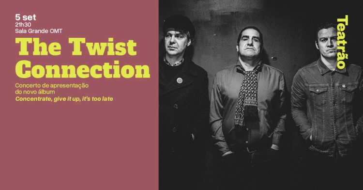 The Twist Connection – “Concentrate, give it up, it’s too late” | Apresentação novo álbum