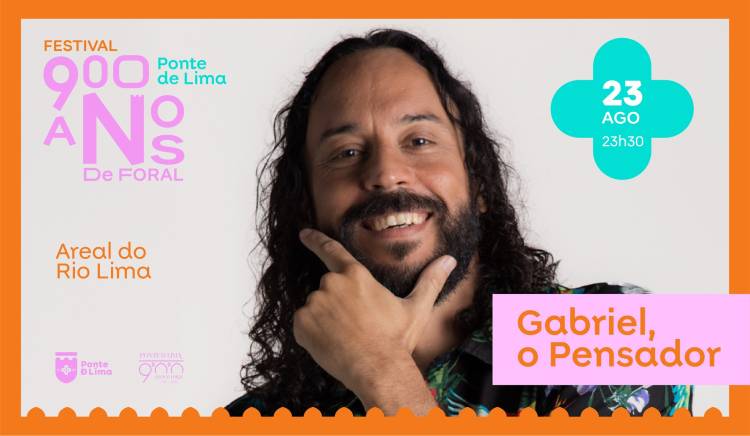 Gabriel, o Pensador | Festival 900 Anos de Foral de Ponte de Lima