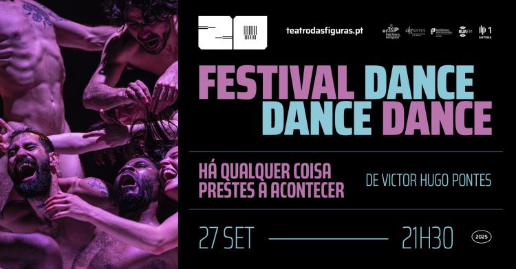 Há qualquer coisa prestes a acontecer | Festival Dance Dance Dance