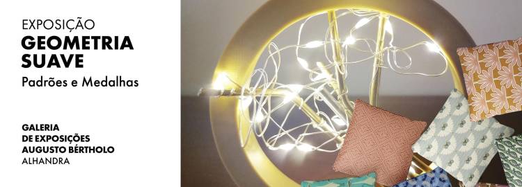 Exposição “Geometria Suave – Padrões e Medalhas” em Alhandra