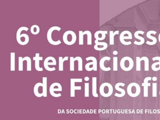 6º Congresso Internacional da Sociedade Portuguesa de Filosofia
