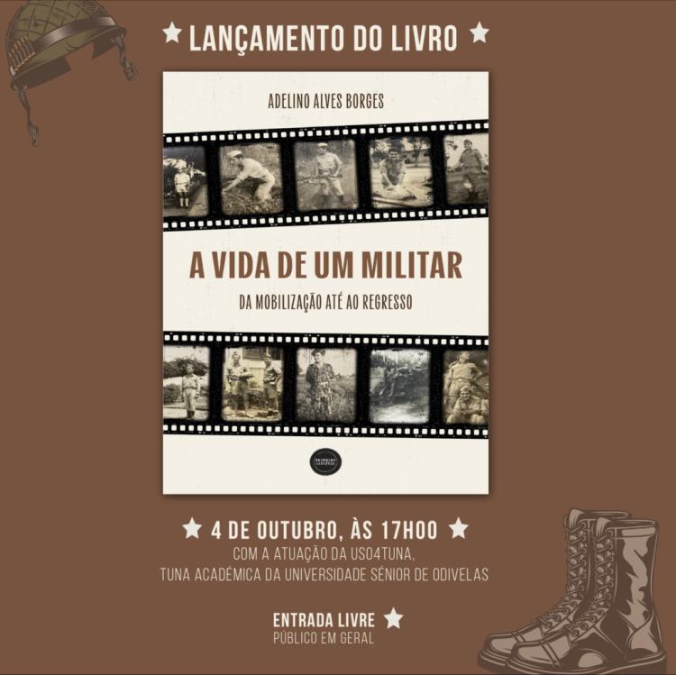 “A VIDA DE UM MILITAR - DA MOBILIZAÇÃO ATÉ AO REGRESSO”, de Adelino Borges | Lançamento do Livro