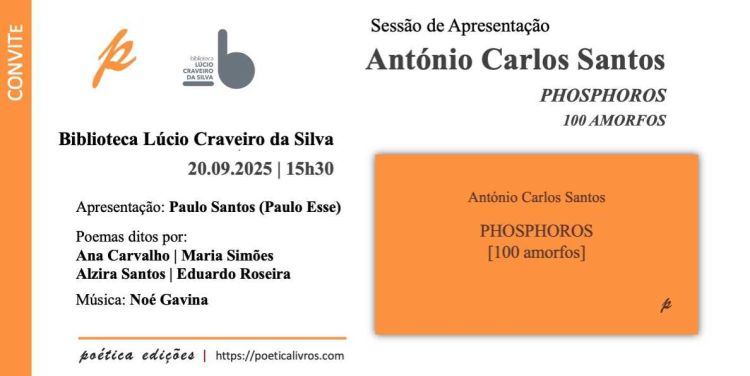 Apresentação do livro “Phosphoros : [100 amorfos]”, de António Carlos Santos. Ed. Poética Edições