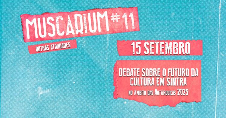 DEBATE FUTURO DA CULTURA EM SINTRA | MUSCARIUM#11