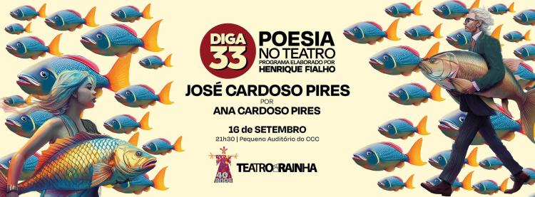 DIGA 33 - POESIA NO TEATRO | JOSÉ CARDOSO PIRES POR ANA CARDOSO PIRES