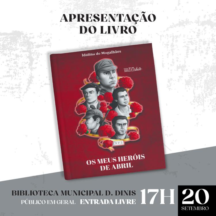 'OS MEUS HERÓIS DE ABRIL', de Idalina Magalhães | Apresentação de livro