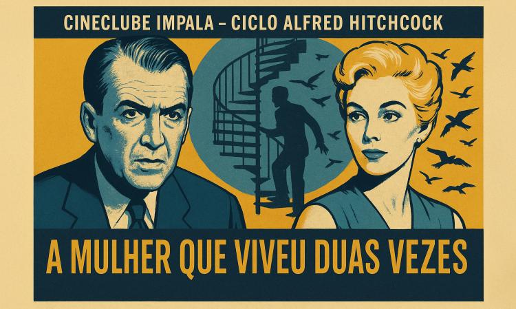 Cineclube Impala – Ciclo Alfred Hitchcock – A Mulher Que Viveu Duas Vezes (Vertigo)
