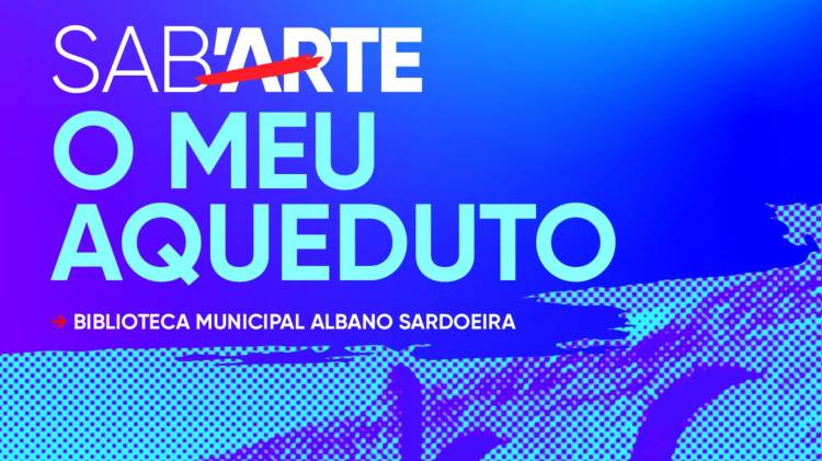 SAB’ARTE – “O meu Aqueduto”