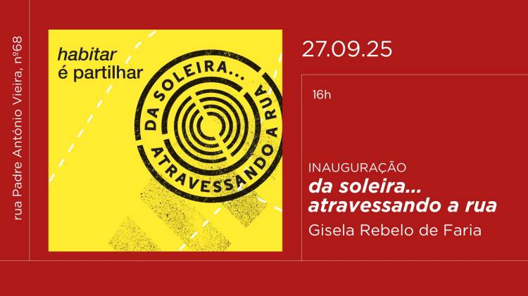 Inauguração da exposição 'da soleira... atravessando a rua' de Gisela Rebelo de Faria