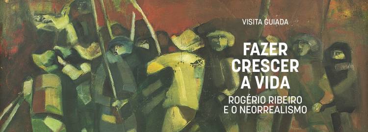 Visita Guiada à exposição “Fazer Crescer a Vida”, de Rogério Ribeiro
