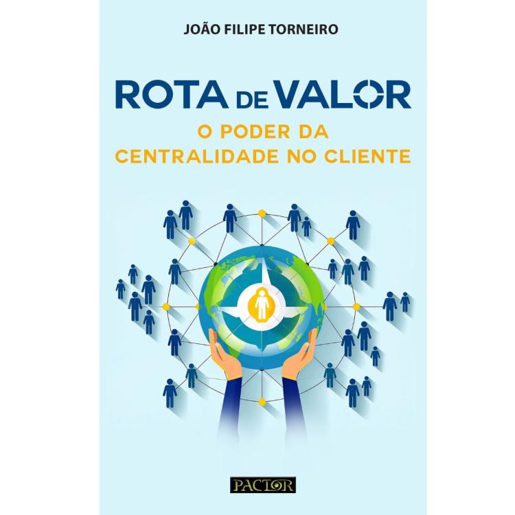 Apresentação do livro 'Rota de Valor – O Poder da Centralidade no Cliente', de João Filipe Torneiro