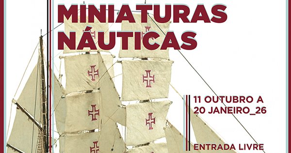 Exposição «Miniaturas Náuticas»