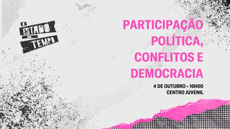 O Estado do Tempo | #6 Participação Política, Conflitos e Democracia