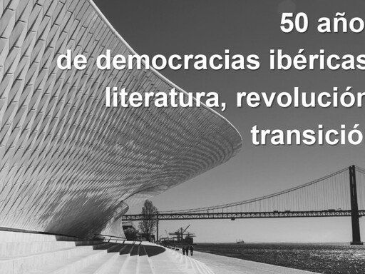 '50 años de democracias ibéricas: literatura, revolución, transición'