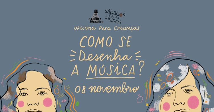 [ILUSTRAÇÃO | MÚSICA | OFICINA] Como se desenha a Música?… | JOANA CORKER e ÉRIKA MACHADO