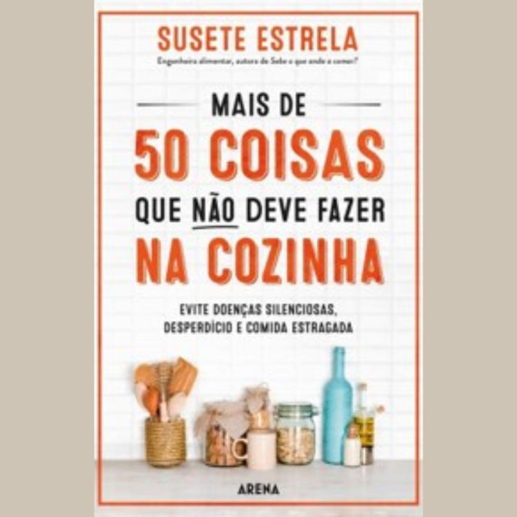 Livro 'Mais de 50 Coisas que Não Deve Fazer na Cozinha' de Susete Estrela