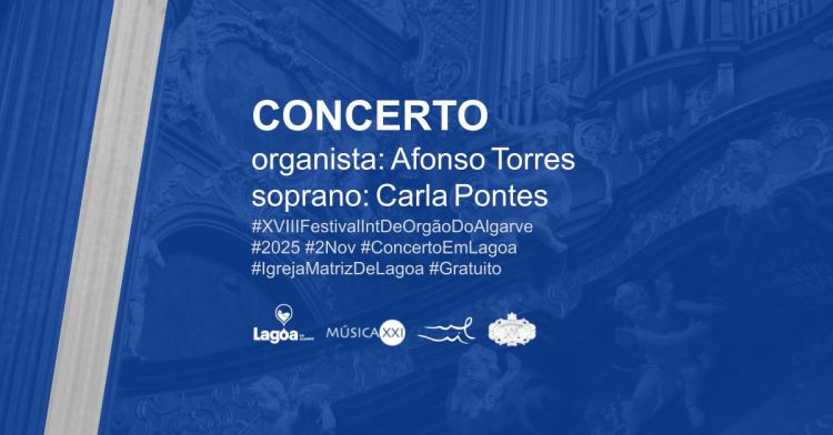 Concerto em Lagoa com o organista Afonso Torres e a soprano Carla Pontes | XVIIIFIOA