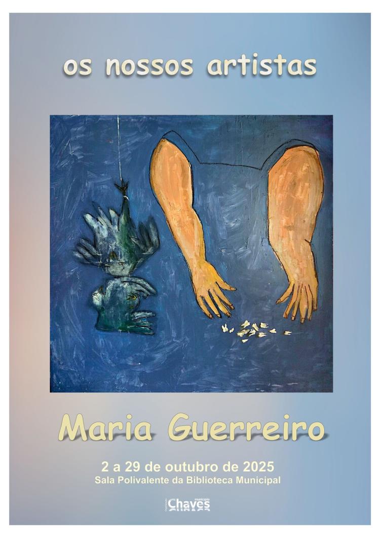 EXPOSIÇÃO DE PINTURA DE MARIA GUERREIRO - “OS NOSSOS ARTISTAS”