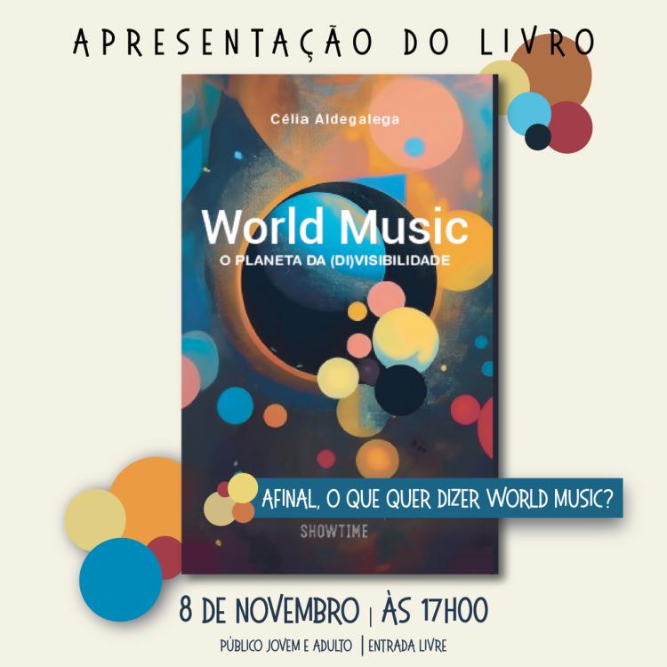 'WORLD MUSIC: O PLANETA DA (DI)VISIBILIDADE', de Célia Aldegalega | Apresentação de livro