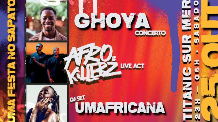 FESTA NO SAPATO (Ghoya-Afrokillerz-Uma Africana)