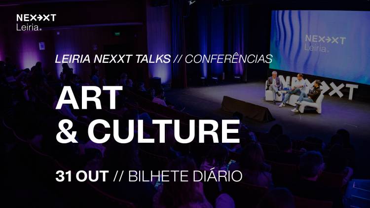 Leiria NEXXT Talks // Art & Culture