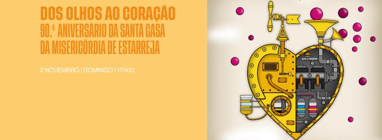 'Dos Olhos ao Coração' 90.º Aniv. Santa Casa da Misericórdia de Estarreja