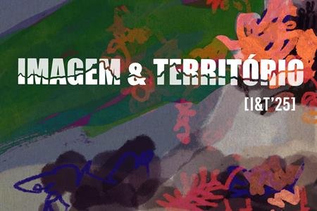 EXPOSIÇÕES, DEBATES, MOSTRAS EDIÇÕES | VIII Encontro Imagem & Território (I&T`25): “Retratos do mundo em tempos de cólera”