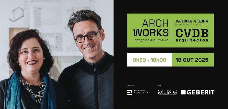 ARCH WORKS | Da Ideia à Obra | CVDB Arquitectos