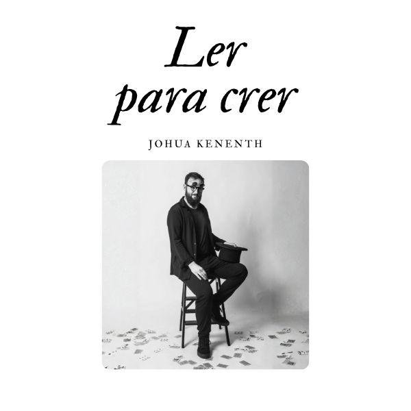 Ler para crer - JOSHUA KENENTH