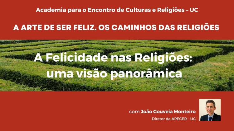 Colóquio APECER «A Felicidade nas Religiões: uma visão panorâmica», com João Gouveia Monteiro