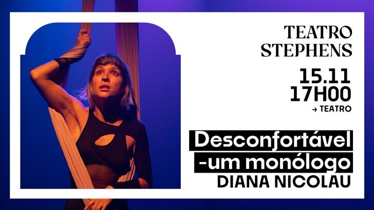 DESCONFORTÁVEL – um monólogo | Diana Nicolau