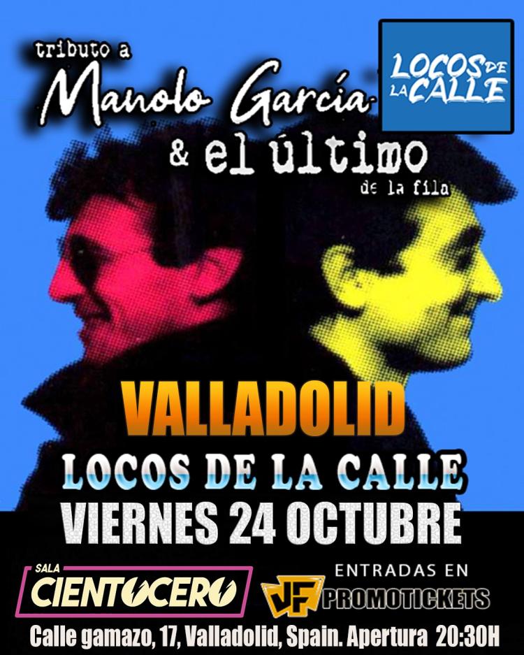 EL GRAN TRIBUTO A EL ULTIMO DE LA FILA Y MANOLO GARCIA EN VALLADOLID-LOCOS DE LA CALLE-