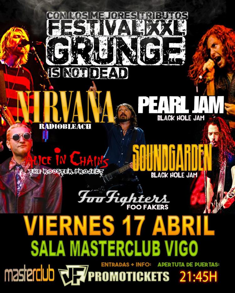 FESTIVAL GRUNGE XXL NIRVANA/FOO FIGHTERS/PEARL JAM/SOUNDGARDEN/ALICE IN CHAINS EN VIGO