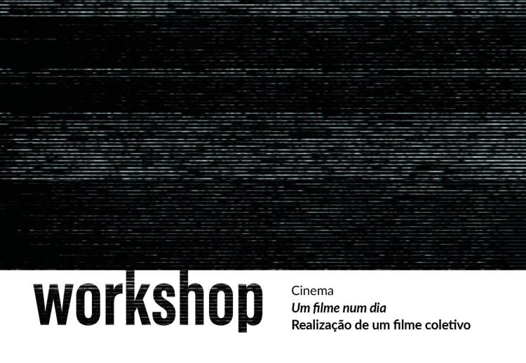 Workshop de cinema documental e experimental  “Um filme ...