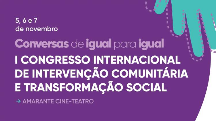 Conversas de Igual para Igual – I Congresso Internacional de Intervenção Comunitária e Transformação Social