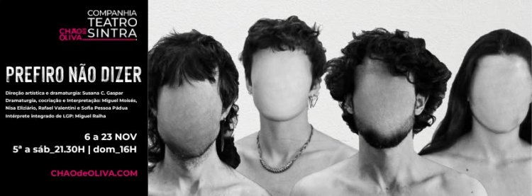 PREFIRO NÃO DIZER | Nova criação da Companhia de Teatro de Sintra - Chão de Oliva