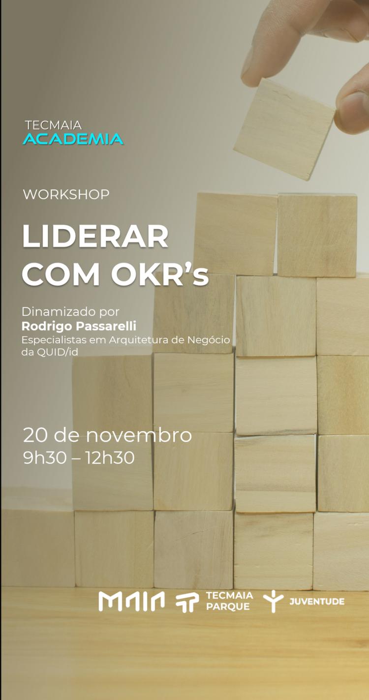 Workshop 'Liderar com OKR's” no Tecmaia