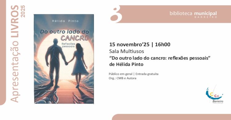 Apresentação do livro “Do outro lado do cancro: Reflexões pessoais”, de Hélida Pinto
