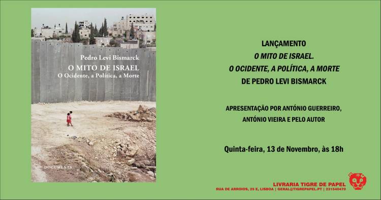 Lançamento O Mito de Israel, de Pedro Levi Bismarck | c/ António Guerreiro, António Vieira e o autor