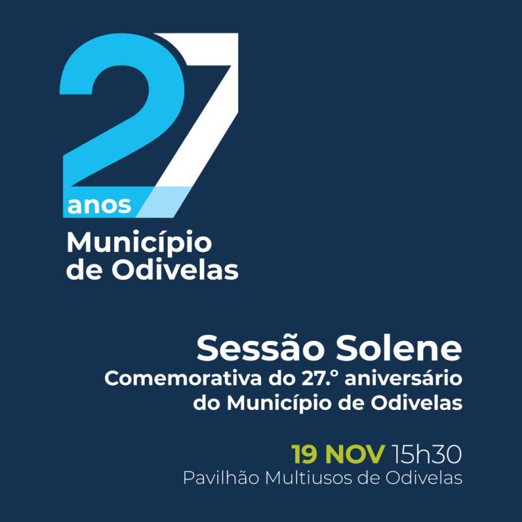 SESSÃO SOLENE COMEMORATIVA DO 27.º ANIVERSÁRIO DO MUNICÍPIO DE ODIVELAS