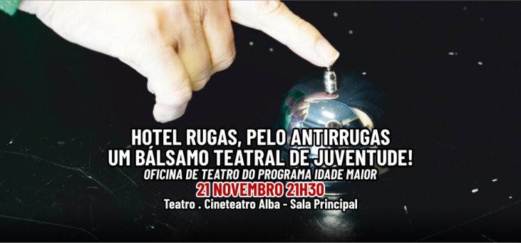 HOTEL RUGAS, PELO ANTIRRUGAS – UM BÁLSAMO TEATRAL DE JUVENTUDE!