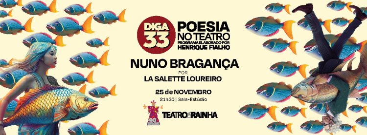 DIGA 33 - POESIA NO TEATRO | NUNO BRAGANÇA POR LA SALETTE LOUREIRO