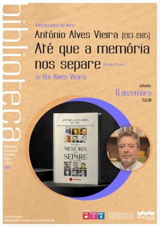Apresentação do livro biográfico «António Alves Vieira (1913-1985) - Até que a memória nos separe»