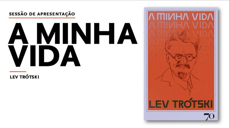 A Minha Vida, de Lev Trótski – Apresentação de livro