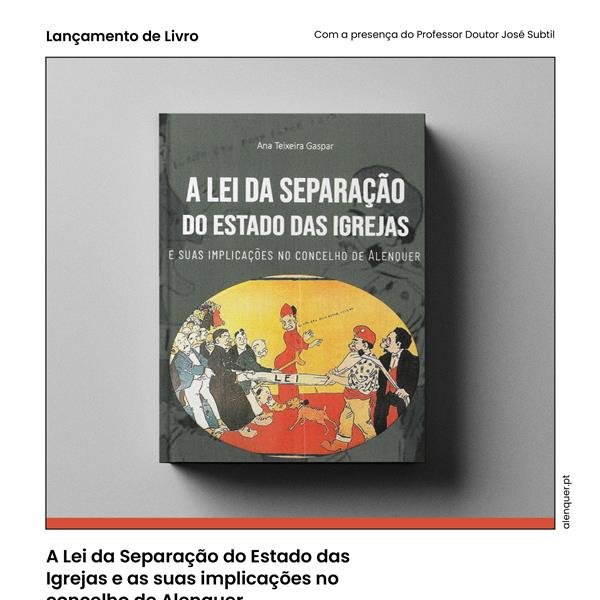 Biblioteca Municipal acolhe o lançamento do livro 'A Lei da Separação do Estado das Igrejas e as suas implicações no concelho de Alenquer'