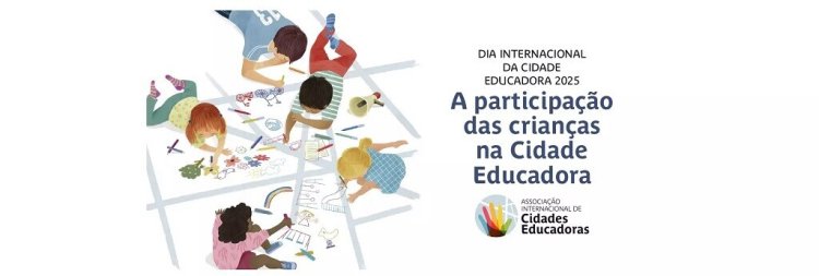 Comemorações do Dia Internacional da Cidade Educadora 2025