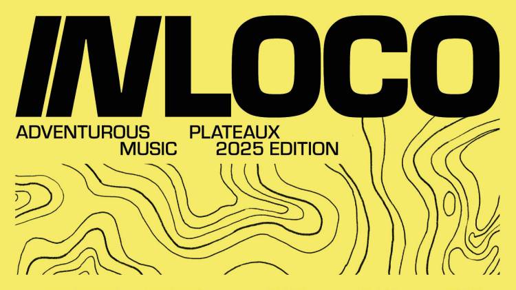 IN LOCO — Adventurous Music Plateaux 2025 Edition