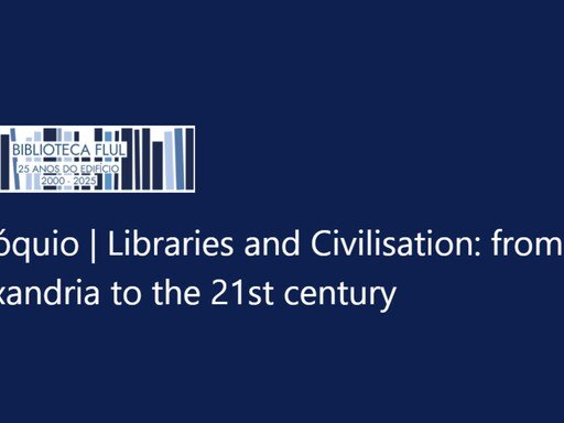 Colóquio “Libraries and Civilisation: from Alexandria to the 21st century | Bibliothèques et civilisation: d'Alexandrie au XXIe siècle”