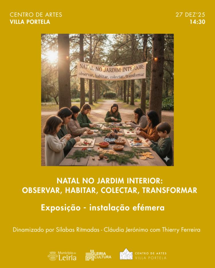 “Natal no Jardim Interior: observar, habitar, colectar, transformar” - Exposição, instalação efémera.